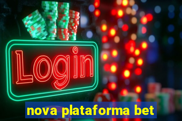 nova plataforma bet